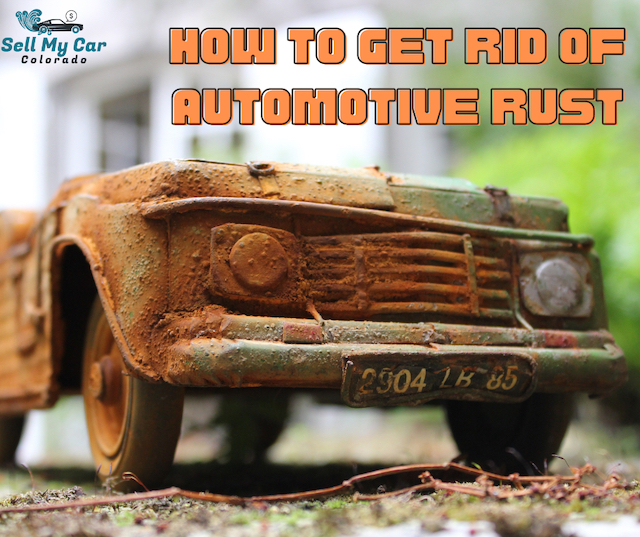get rid of rust - sellmycarcolorado