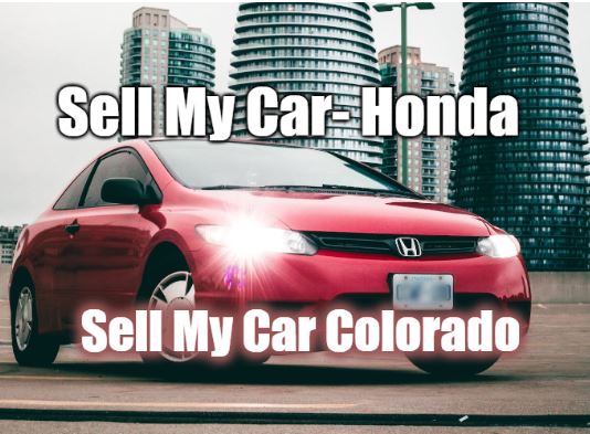 Sell My Car Honda - Sell My Car Colorado