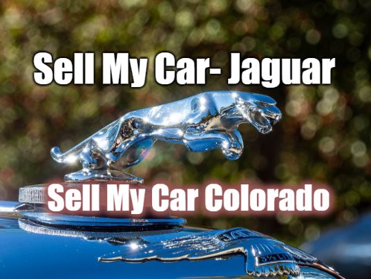 Sell My Car Jaguar - Sell my car Colorado